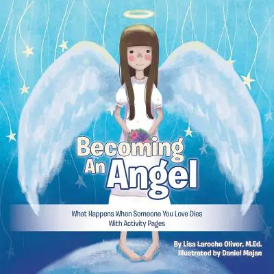 Stať sa anjelom: Čo sa stane, keď niekto, koho milujete, zomrie (so stránkami s aktivitami) - Becoming an Angel: What Happens When Someone You Love Dies (with Activity Pages)