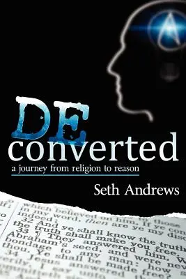 Dekonvertovaný: Cesta od náboženstva k rozumu - Deconverted: A Journey from Religion to Reason