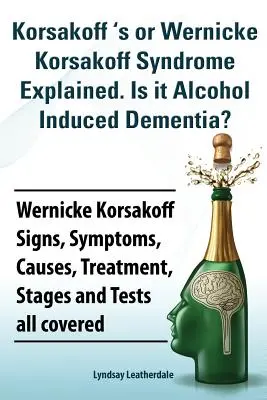 Vysvetlenie Korsakoffovho alebo Wernickeho Korsakoffovho syndrómu. Je to demencia vyvolaná alkoholom? Príznaky, symptómy, príčiny, liečba a štádiá Wernickeho Korsakoffovho syndrómu - Korsakoff 's or Wernicke Korsakoff Syndrome Explained. Is It Alchohol Induced Dementia? Wernicke Korsakoff Signs, Symptoms, Causes, Treatment, Stages