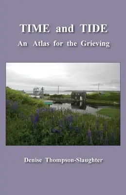 ČAS a TIDE: Atlas pre smútiacich - TIME and TIDE: An Atlas for the Grieving