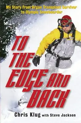 Na okraj a späť: Môj príbeh od človeka, ktorý prežil transplantáciu orgánov, po olympijského snowboardistu - To the Edge and Back: My Story from Organ Transplant Survivor to Olympic Snowboarder