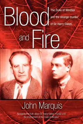 Krv a oheň: Vojvoda z Windsoru a podivná vražda sira Harryho Oaksa. (p/b) - Blood and Fire: The Duke of Windsor and the strange murder of Sir Harry Oakes. (p/b)