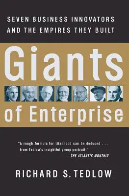 Giganti podnikania: Sedem podnikateľských inovátorov a impériá, ktoré vybudovali - Giants of Enterprise: Seven Business Innovators and the Empires They Built