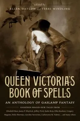 Kniha kúziel kráľovnej Viktórie: Antológia fantasy z Gaslampu - Queen Victoria's Book of Spells: An Anthology of Gaslamp Fantasy