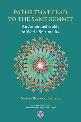 Cesty, ktoré vedú na ten istý vrchol: Anotovaný sprievodca svetovou spiritualitou - Paths That Lead to the Same Summit: An Annotated Guide to World Spirituality