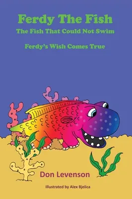 Ryba Ferdy: Ryba, ktorá nevedela plávať: Ferdyho želanie sa splnilo - Ferdy the Fish: The Fish That Could Not Swim: Ferdy's Wish Comes True