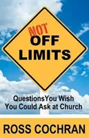 Nie je to zakázané: Otázky, ktoré by ste si priali položiť v kostole - Not Off Limits: Questions You Wish You Could Ask at Church
