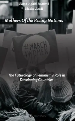 Matky vzmáhajúcich sa národov: Futurológia úlohy feminizmu v rozvojových krajinách - Mothers Of the Rising Nations: The Futurology of Feminism's Role in Developing Countries