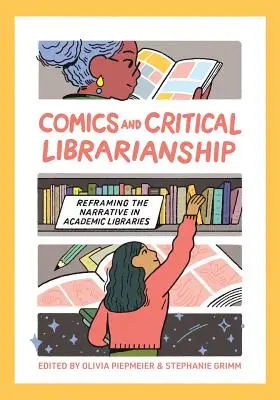Komiks a kritické knihovníctvo: Kniha: Preformulovanie naratívu v akademických knižniciach - Comics and Critical Librarianship: Reframing the Narrative in Academic Libraries