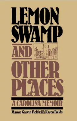 Citrónová bažina a iné miesta: Spomienky na Karolínu - Lemon Swamp and Other Places: A Carolina Memoir