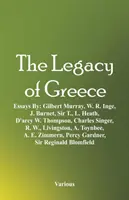 Odkaz Grécka: Essays by: (Eseje o Grécku): Inge, J. Burnet, Sir T., L. Heath, D'arcy W. Thompson, Charles Singer, R. W., Livings - The Legacy of Greece: Essays By: Gilbert Murray, W. R. Inge, J. Burnet, Sir T., L. Heath, D'arcy W. Thompson, Charles Singer, R. W., Livings