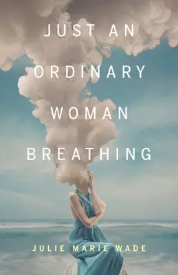 Len obyčajná žena dýcha - Just an Ordinary Woman Breathing