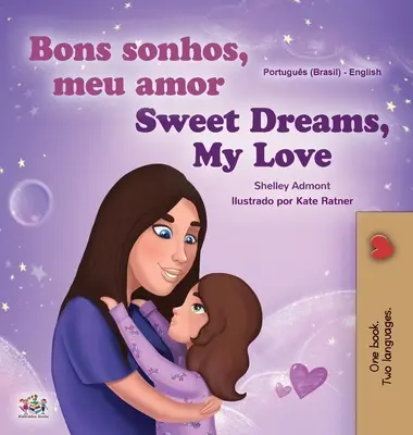 Sladké sny, moja láska (portugalská anglická dvojjazyčná kniha pre deti -Brazília): Brazílska portugalčina - Sweet Dreams, My Love (Portuguese English Bilingual Children's Book -Brazil): Brazilian Portuguese