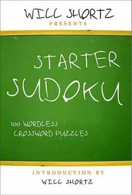 Will Shortz predstavuje Starter Sudoku: 100 krížoviek bez slov - Will Shortz Presents Starter Sudoku: 100 Wordless Crossword Puzzles