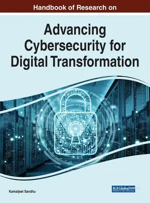 Príručka výskumu o pokroku v oblasti kybernetickej bezpečnosti pre digitálnu transformáciu - Handbook of Research on Advancing Cybersecurity for Digital Transformation