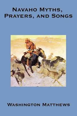 Mýty, modlitby a piesne Navaho - Navaho Myths, Prayers, and Songs