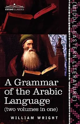 Gramatika arabského jazyka (dva zväzky v jednom) - A Grammar of the Arabic Language (Two Volumes in One)