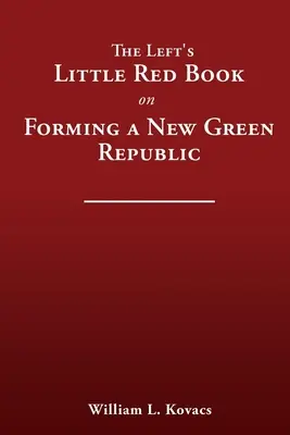 Malá červená kniha ľavice o vytvorení novej zelenej republiky - The Left's Little Red Book on Forming a New Green Republic