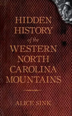 Skrytá história hôr Severnej Karolíny - Hidden History of the North Carolina Mountains