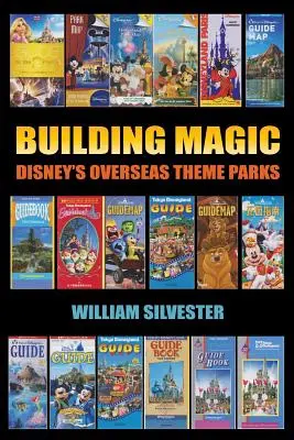 Budovanie kúzla - Disneyho zámorské zábavné parky - Building Magic - Disney's Overseas Theme Parks