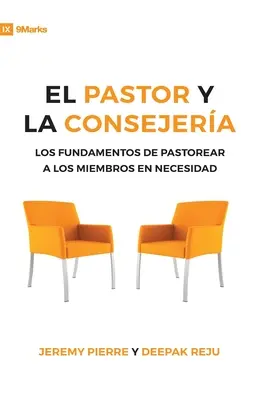 El Pastor Y La Consejeria (Pastor a poradenstvo) - 9Marks: Základy pastierstva členov v núdzi - El Pastor Y La Consejeria (The Pastor and Counseling) - 9Marks: The Basics of Shepherding Members in Need