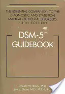 Sprievodca DSM-5(R): Základný sprievodca Diagnostickým a štatistickým manuálom duševných porúch, piate vydanie - DSM-5(R) Guidebook: The Essential Companion to the Diagnostic and Statistical Manual of Mental Disorders, Fifth Edition