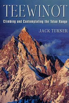 Teewinot: Lezenie a rozjímanie v pohorí Teton - Teewinot: Climbing and Contemplating the Teton Range