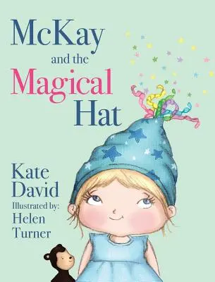 McKay a čarovný klobúk: Ilustrácie Helen Turnerovej - McKay and the Magical Hat: Illustrated by Helen Turner