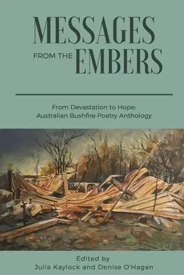 Posolstvá z ohňa: Australian Bushfire Anthology: From Devastation to Hope (Od skazy k nádeji) - Messages from the Embers: From Devastation to Hope, Australian Bushfire Anthology