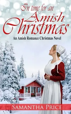 V čase amišských Vianoc: Amišská romantika: vianočné Vianoce: v čase predvianočnom: amišská romantika - In Time For An Amish Christmas: Amish Romance