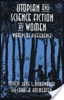 Utopická a vedecká literatúra od žien: Svety rozdielov - Utopian and Science Fiction by Women: Worlds of Difference