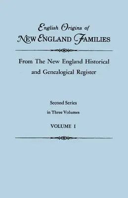Anglický pôvod rodín v Novom Anglicku, z Historického a genealogického registra Nového Anglicka. Druhá séria v troch zväzkoch. I. zväzok - English Origins of New England Families, from the New England Historical and Genealogical Register. Second Series, in Three Volumes. Volume I