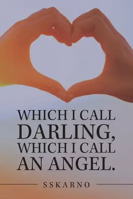 Ktorú volám miláčik, ktorú volám anjel. - Which I Call Darling, Which I Call an Angel.