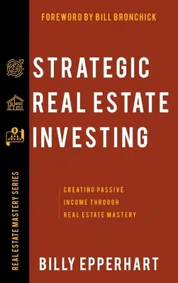 Strategické investovanie do nehnuteľností: Investovanie do nehnuteľností: Vytváranie pasívneho príjmu prostredníctvom majstrovstva v oblasti nehnuteľností - Strategic Real Estate Investing: Creating Passive Income Through Real Estate Mastery