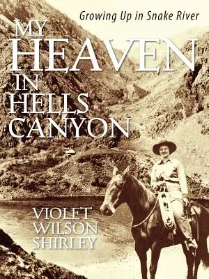 Moje nebo v Hells Canyon: Vyrastanie v Snake River - My Heaven in Hells Canyon: Growing Up in Snake River