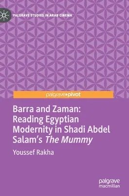 Barra a Zaman: Čítanie egyptskej moderny vo filme Múmia od Shadiho Abdela Salama - Barra and Zaman: Reading Egyptian Modernity in Shadi Abdel Salam's the Mummy