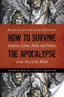 Ako prežiť apokalypsu: Zombies, Cyloni, viera a politika na konci sveta - How to Survive the Apocalypse: Zombies, Cylons, Faith, and Politics at the End of the World