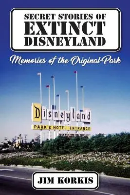 Tajné príbehy zaniknutého Disneylandu: Spomienky na pôvodný park - Secret Stories of Extinct Disneyland: Memories of the Original Park