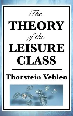 Teória voľnočasovej triedy - The Theory of the Leisure Class