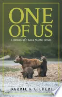 Jeden z nás: Prechádzka biológa medzi medveďmi - One of Us: A Biologist's Walk Among Bears
