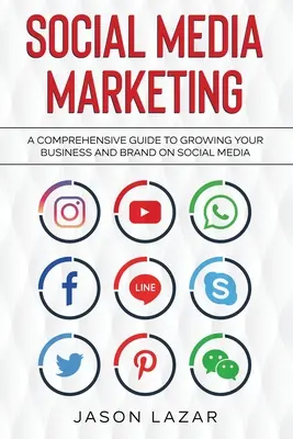 Marketing na sociálnych sieťach: Komplexný sprievodca rastom vašej značky na sociálnych sieťach - Social Media Marketing: A Comprehensive Guide to Growing Your Brand on Social Media