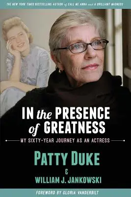 V prítomnosti veľkosti: Moja šesťdesiatročná cesta herečky - In the Presence of Greatness: My Sixty-Year Journey as an Actress