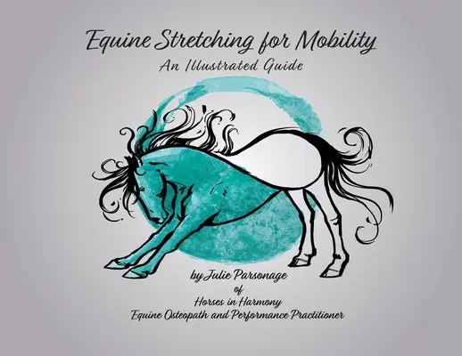 Strečing koní pre pohyblivosť - ilustrovaný sprievodca - Equine Stretching for Mobility - An Illustrated Guide