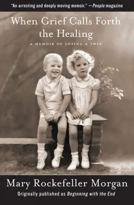 Keď smútok volá po uzdravení: Spomienky na stratu dvojčaťa - When Grief Calls Forth the Healing: A Memoir of Losing a Twin