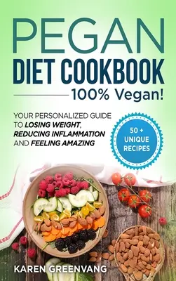 Pegan Diet Cookbook: 100% VEGÁNSKA: Váš osobný sprievodca chudnutím, znižovaním zápalov a úžasným pocitom - Pegan Diet Cookbook: 100% VEGAN: Your Personalized Guide to Losing Weight, Reducing Inflammation, and Feeling Amazing