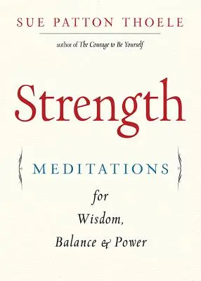 Sila: (Afirmácie, mindfulness, pre fanúšikov Knihy ženskej sebadôvery): Meditácie pre múdrosť, rovnováhu a silu - Strength: Meditations for Wisdom, Balance & Power (Affirmations, Mindfulness, for Fans of the Woman's Book of Confidence)