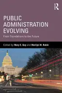 Verejná správa sa vyvíja: Od základov k budúcnosti - Public Administration Evolving: From Foundations to the Future