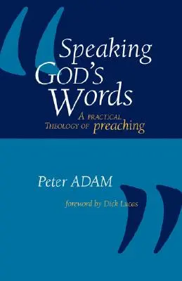 Hovoriť Božie slová: Praktická teológia kázania - Speaking God's Words: A Practical Theology of Preaching