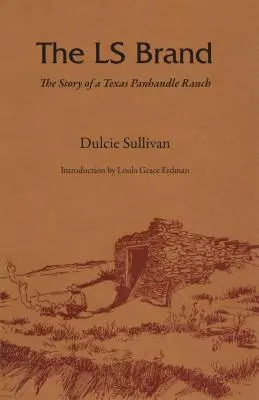 Značka Ls: Príbeh texaského ranča v Panhandle - The Ls Brand: The Story of a Texas Panhandle Ranch