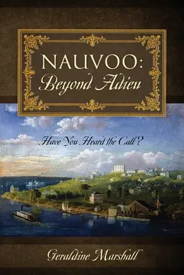 Nauvoo: Beyond Adieu: Slyšali ste volanie? - Nauvoo: Beyond Adieu: Have You Heard the Call?